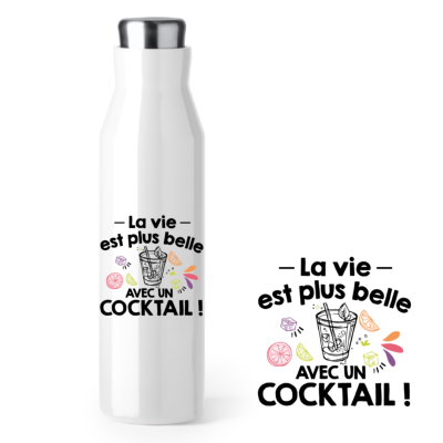 BOUTEILLE ISOTHERME "LA VIE EST PLUS BELLE AVEC UN COCKTAIL"